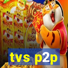 tvs p2p